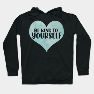 Be kind to yourself Love you heaps blue heart typography cute text watercolor art Hoodie